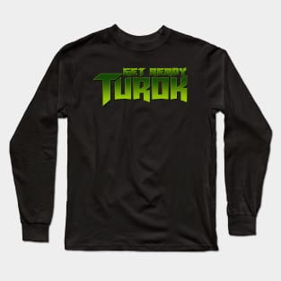 Get Ready Turok Long Sleeve T-Shirt